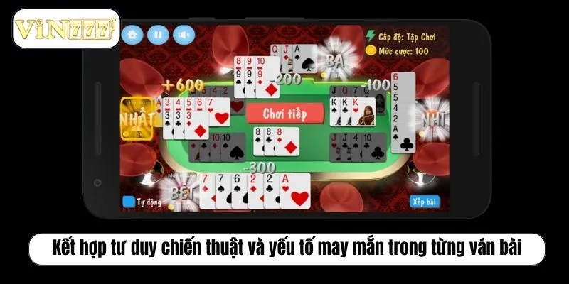 Kết hợp tư duy chiến thuật và yếu tố may mắn trong từng ván bài