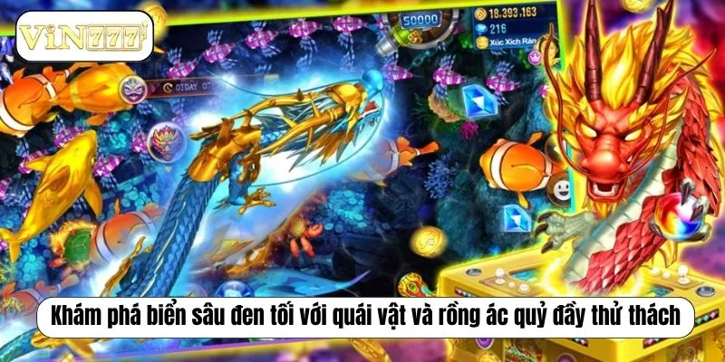 Khám phá biển sâu đen tối với quái vật và rồng ác quỷ đầy thử thách